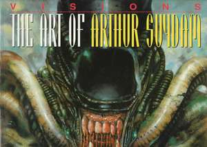 Visions: The Art Of Arthur Suydam de Arthur Suydam