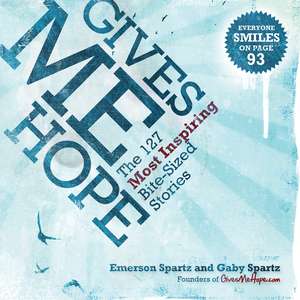 Gives Me Hope: 127 Most Inspiring Bite-Sized Stories de Emerson Spartz