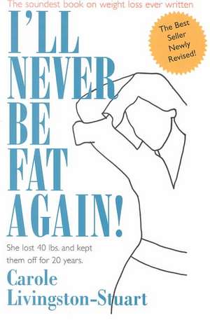 I'll Never Be Fat Again! de Carole Livingston-Stuart