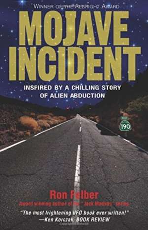 Mojave Incident: Inspired by a Chilling Story of Alien Abduction de Ron Felber