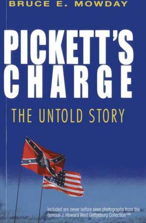 Pickett's Charge: The Untold Story de Bruce E. Mowday