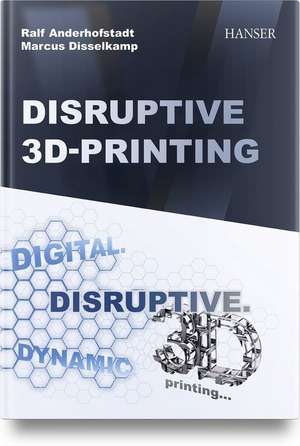 Disruptive 3D Printing de Ralf Anderhofstadt