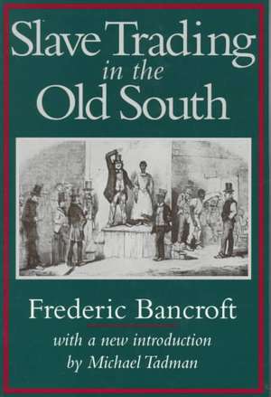 Slave Trading in the Old South de Frdeeric Bancroft