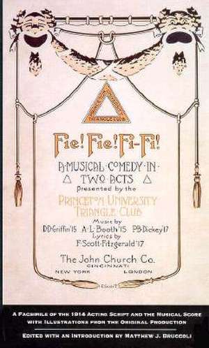 Fie! Fie! Fi-Fi! a Facsimile of the 1914 Acting Script and the Musical Score de F. Scott Fitzgerald