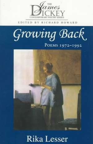 Growing Back: Poems 1972-1992 de Rika Lesser