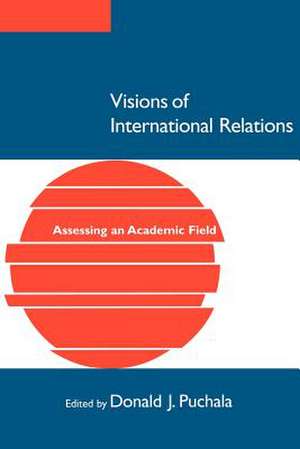 Visions of International Relations: Assessing an Academic Field de Donald James Puchala