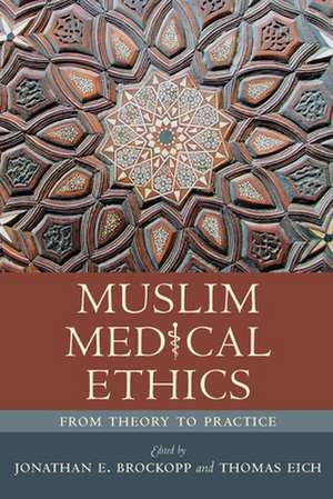 Muslim Medical Ethics: From Theory to Practice de Jonathan E. Brockopp