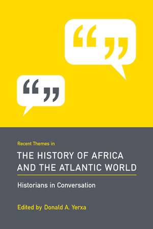 Recent Themes in the History of Africa and the Atlantic World de Donald A. Yerxa