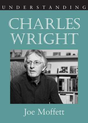 Understanding Charles Wright de Joe Moffett