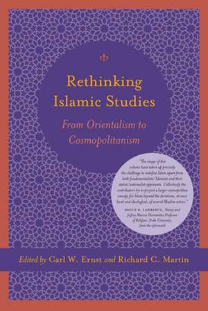 Rethinking Islam Studies: From Orientalism to Cosmopolitanism de Carl W. Ernst