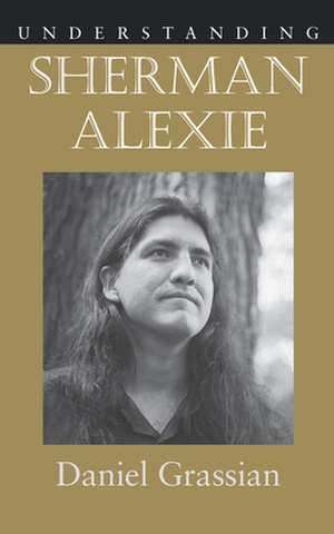 Understanding Sherman Alexie de Daniel Grassian