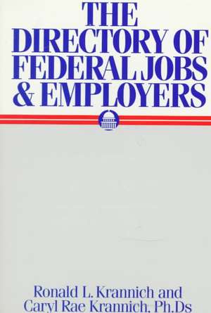 The Directory of Federal Jobs and Employers de Ron L. Krannich