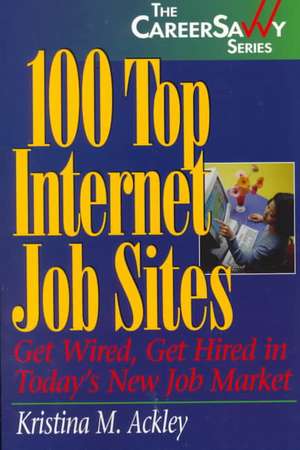 100 Top Internet Job Sites de Kristina M. Ackley