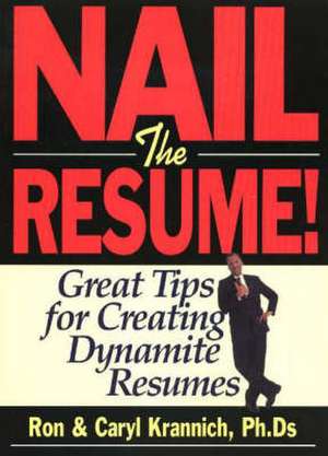 Nail the Resume! de Ron L. Krannich