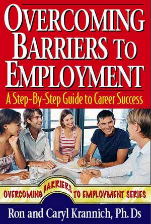 Overcoming Barriers to Employment de Ron L. Krannich