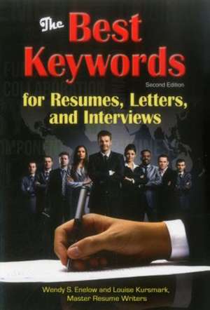 The Best Keywords for Resumes, Letters, and Interviews: Powerful Words and Phrases for Landing Great Jobs! de Wendy S. Enelow