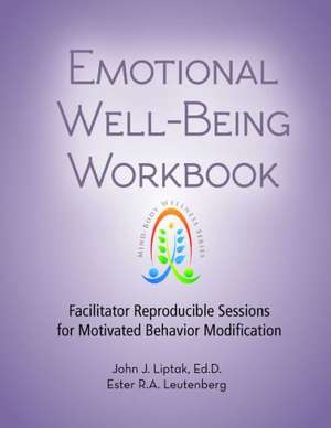 Emotional Well-Being Workbook: Facilitator Reproducible Sessions for Motivated Behavior Modification de Edd Liptak, John J.