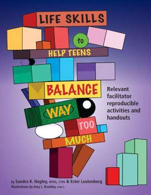 Life Skills to Help Teens Balance Way Too Much: Reproducible Activities and Handouts for the Facilitator de Edd Liptak, John J.