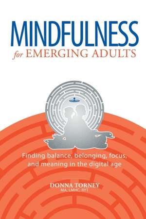 Mindfulness for Emerging Adults de Donna Torney