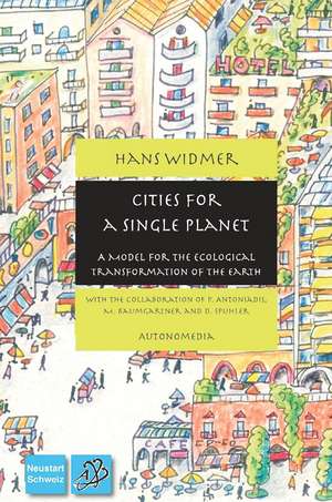 Cities For a Single Planet: A Model for the Ecological Transformation of the Earth de Hans Widmer