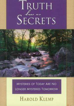 Truth Has No Secrets de Harold Klemp