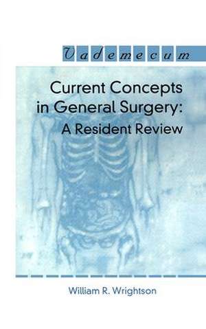 Current Concepts in General Surgery: A Resident Review de William R. Wrightson