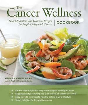 The Cancer Wellness Cookbook de Kimberly Mathai