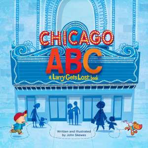 Chicago ABC: A Larry Gets Lost Book de John Skewes