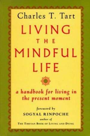 Living the Mindful Life de Charles T. Tart