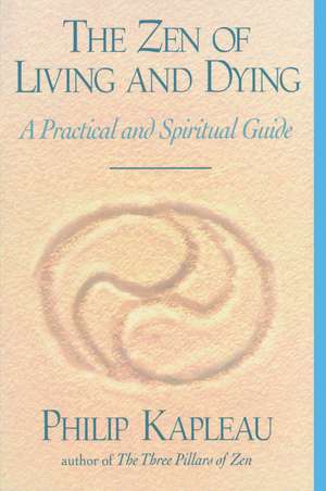 The Zen of Living and Dying de Philip Kapleau