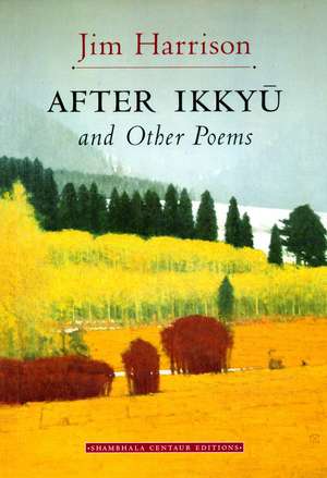 After Ikkyu and Other Poems de Jim Harrison