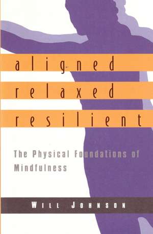 Aligned, Relaxed, Resilient de Will Johnson