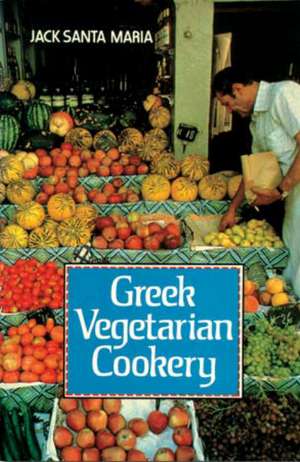 Greek Vegetarian Cookery: A Comparative Study of the Psychology of the Unconscious de Jack Santa Maria