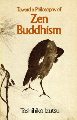 Toward a Philosophy of Zen Buddhism: Counseling in the Hasidic Tradition de Toshihiko Izutsu