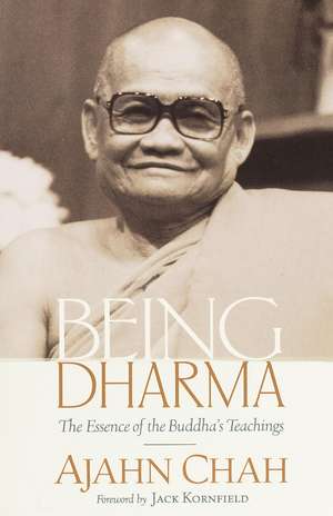 Being Dharma: The Essence of the Buddha's Teachings de Ajahn Chah