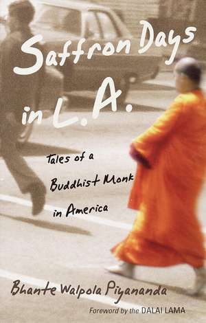 Saffron Days in L.A.: Tales of a Buddhist Monk in America de Bhante Walpola Piyananda