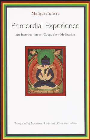 Primordial Experience: An Introduction to Rdzogs-Chen Meditation de Manjusrimitra