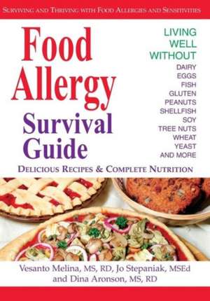 Food Allergy Survival Guide: Surviving and Thriving with Food Allergies and Sensitivities de Vesanto Melina