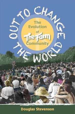 Out to Change the World: The Evolution of the Fram Community de Douglas Stevenson