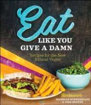 Eat Like You Give a Damn de Michelle Schwegmann