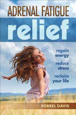 Adreanal Fatigue Relief de Sorrel Davis