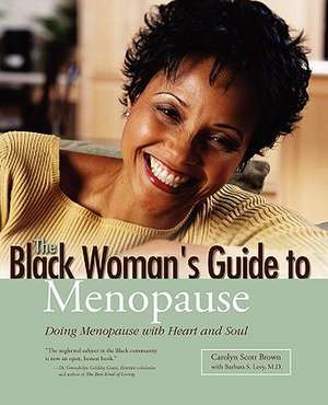 Black Woman's Guide to Menopause: Doing Menopause with Heart and Soul de Carolyn Scott Brown