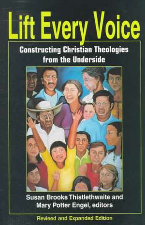 Lift Every Voice: Constructing Christian Theologies from the Underside de Susan Brooks Thistlethwaite