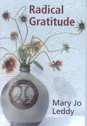 Radical Gratitude de Mary Jo Leddy