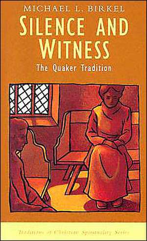 Silence and Witness: The Quaker Tradition de Michael Lawrence Birkel