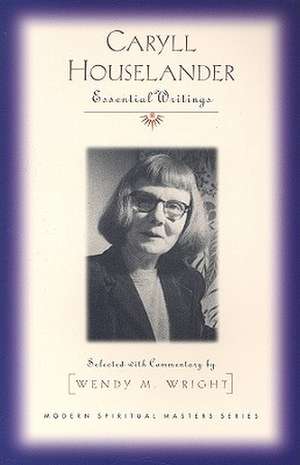 Caryll Houselander: Essential Writings de Wendy M. Wright