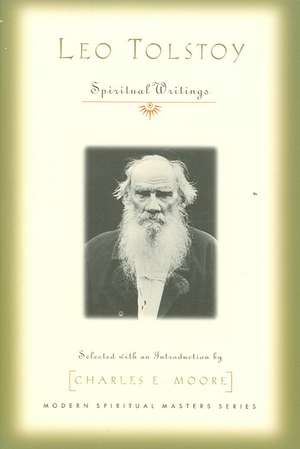 Leo Tolstoy: Spiritual Writings de Leo Nikolayevich Tolstoy