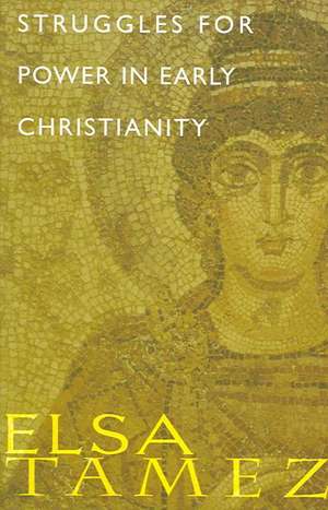 Struggles for Power in Early Christianity: A Study of the First Letter of Timothy de Elsa Tamez