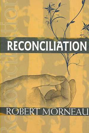 Reconciliation de Robert F. Morneau