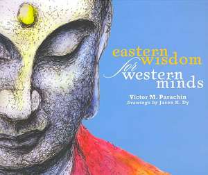 Eastern Wisdom for Western Minds de Victor M. Parachin